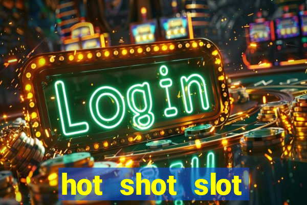 hot shot slot machine app