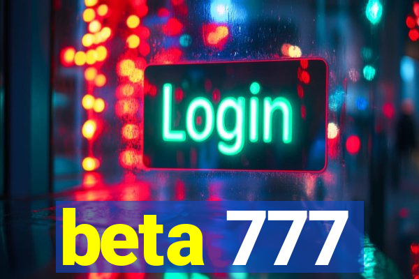 beta 777