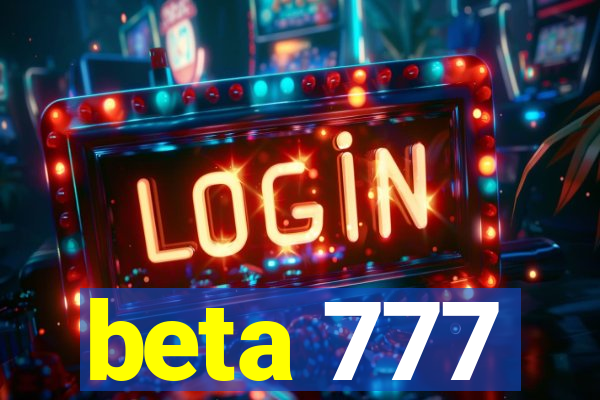 beta 777