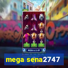 mega sena2747