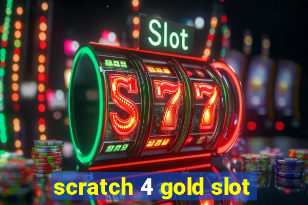 scratch 4 gold slot