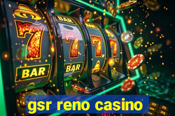 gsr reno casino