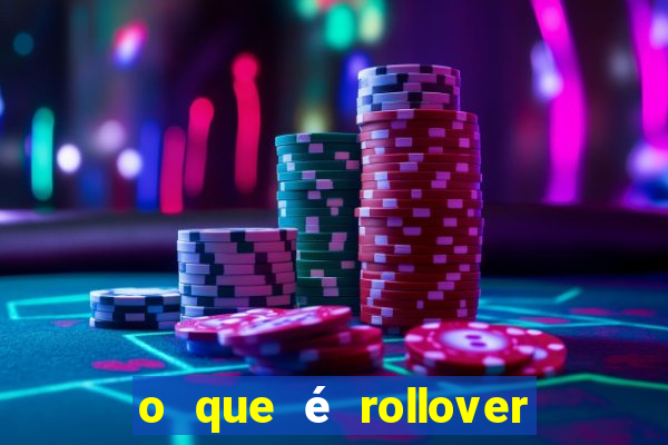 o que é rollover de aposta