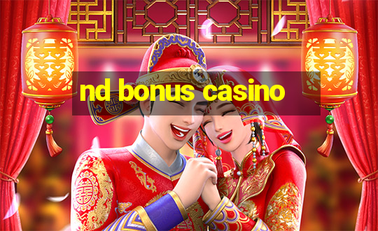 nd bonus casino