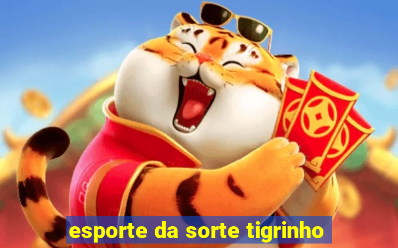 esporte da sorte tigrinho