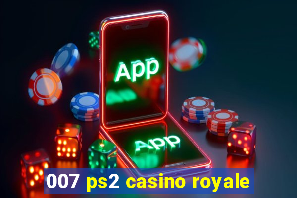 007 ps2 casino royale