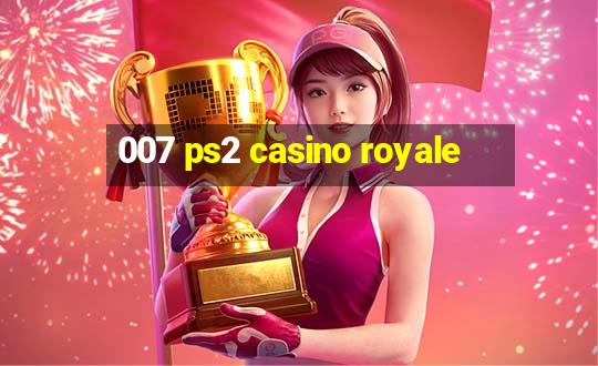 007 ps2 casino royale