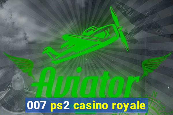 007 ps2 casino royale