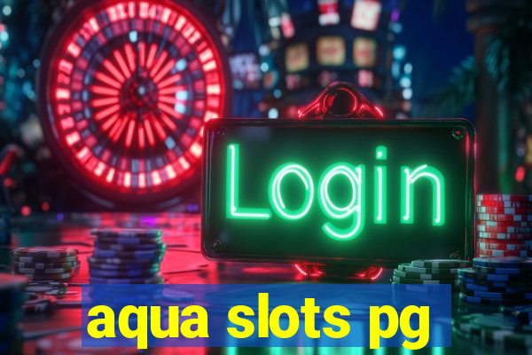 aqua slots pg