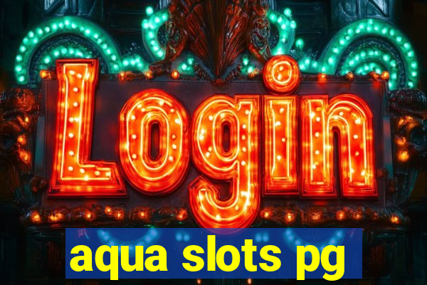 aqua slots pg