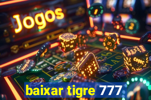 baixar tigre 777