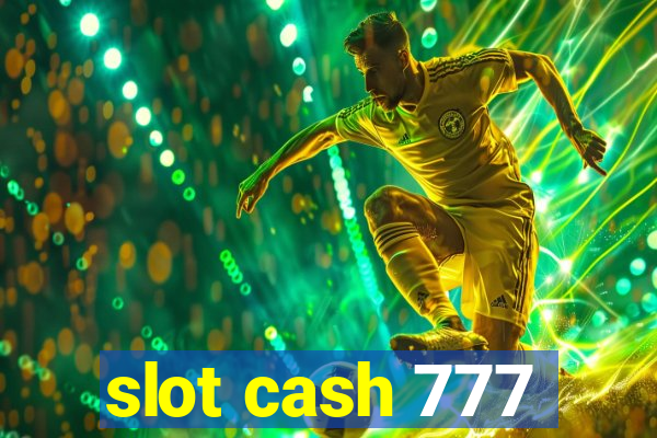 slot cash 777