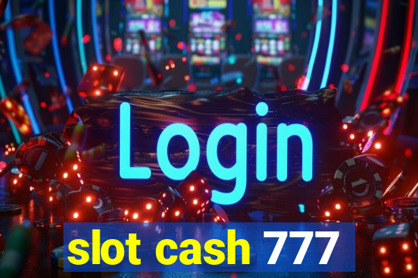 slot cash 777