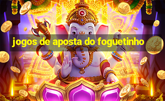 jogos de aposta do foguetinho