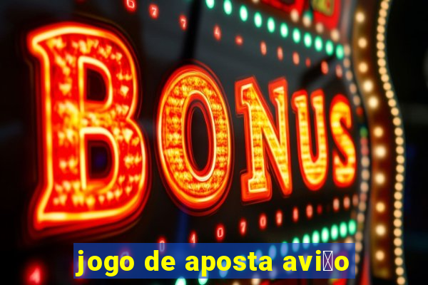 jogo de aposta avi茫o