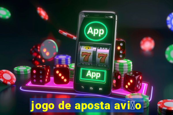 jogo de aposta avi茫o