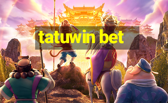 tatuwin bet