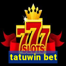 tatuwin bet