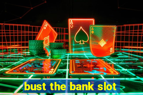 bust the bank slot