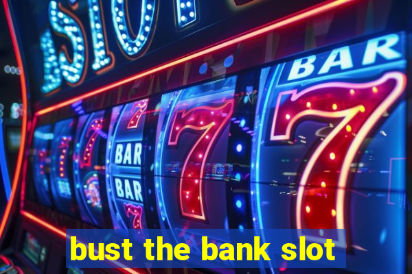 bust the bank slot