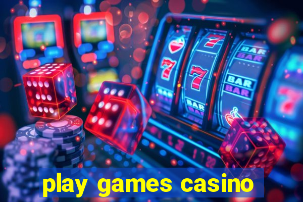 play games casino