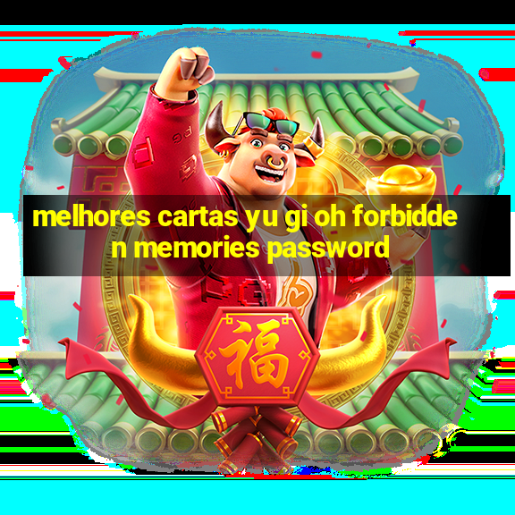 melhores cartas yu gi oh forbidden memories password