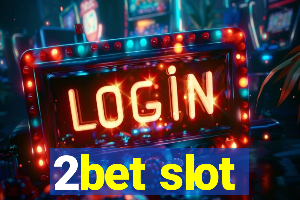 2bet slot