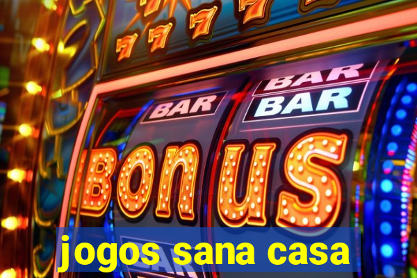 jogos sana casa