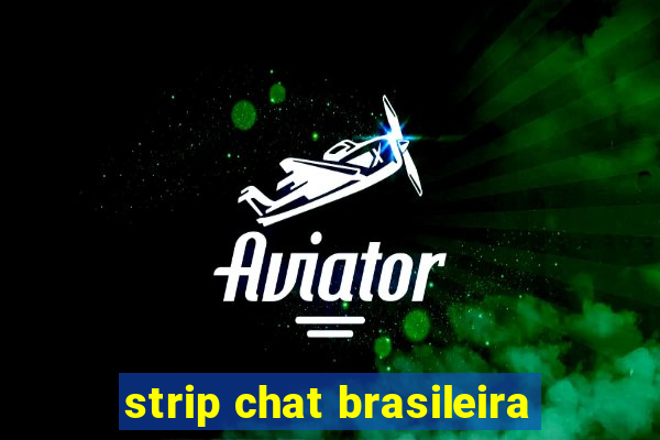 strip chat brasileira