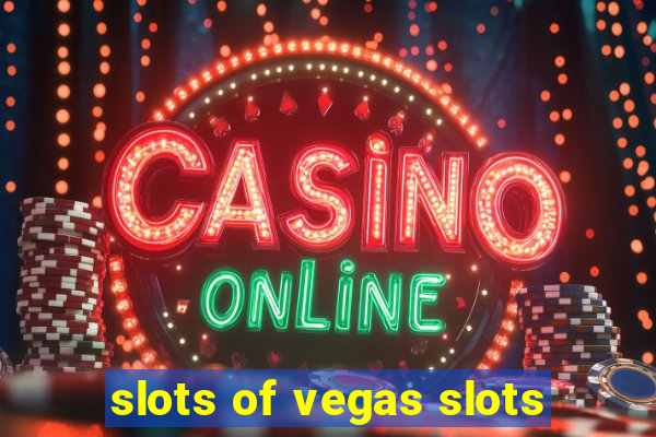 slots of vegas slots