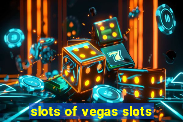 slots of vegas slots