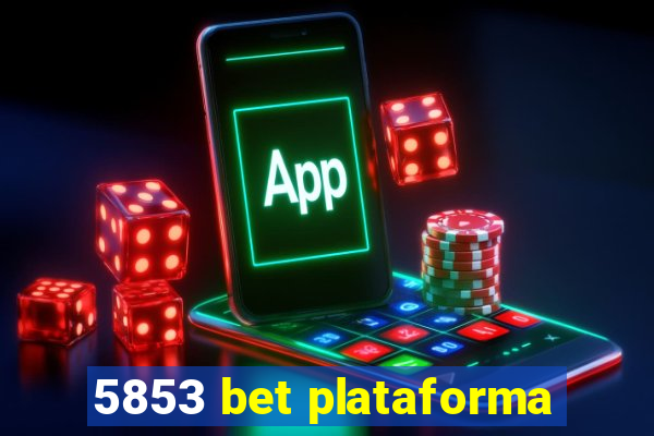 5853 bet plataforma