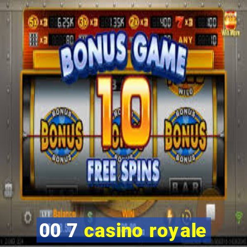 00 7 casino royale