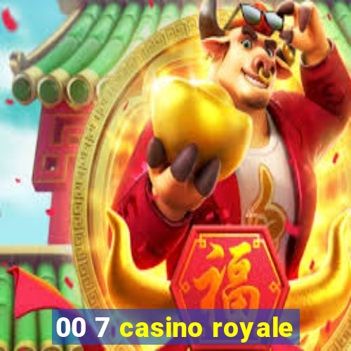 00 7 casino royale