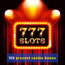 150 prozent casino bonus