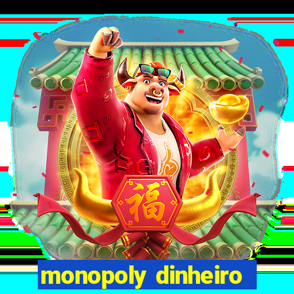 monopoly dinheiro