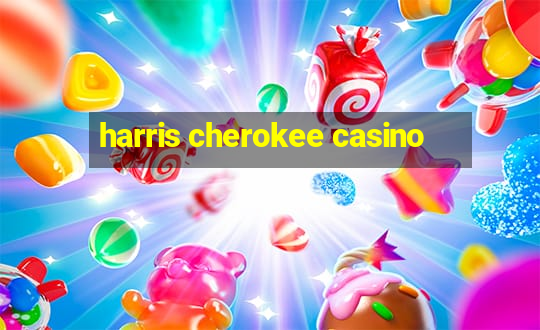 harris cherokee casino