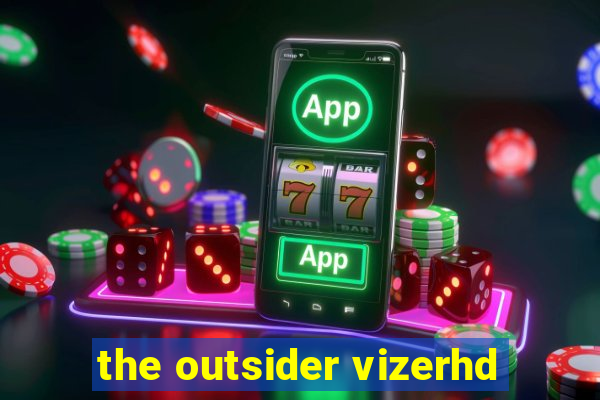 the outsider vizerhd