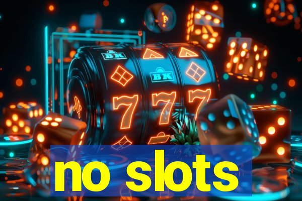 no slots