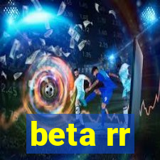 beta rr