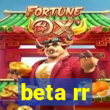 beta rr