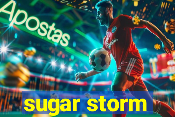 sugar storm