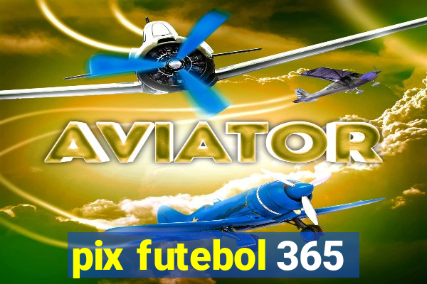 pix futebol 365