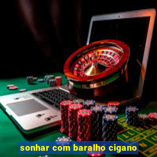 sonhar com baralho cigano