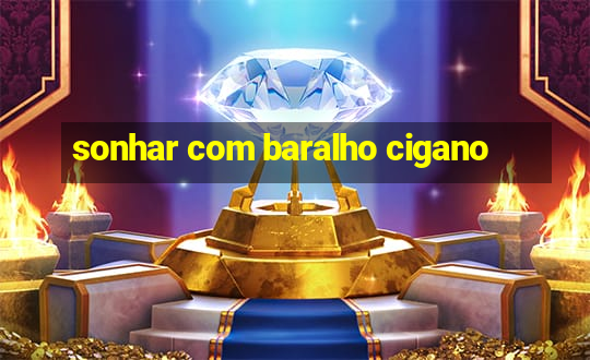 sonhar com baralho cigano