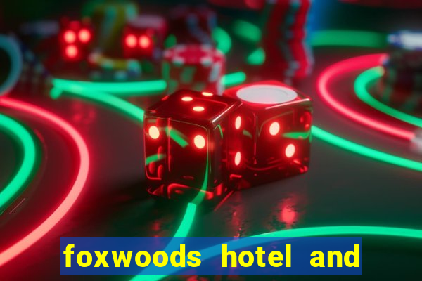 foxwoods hotel and casino in connecticut