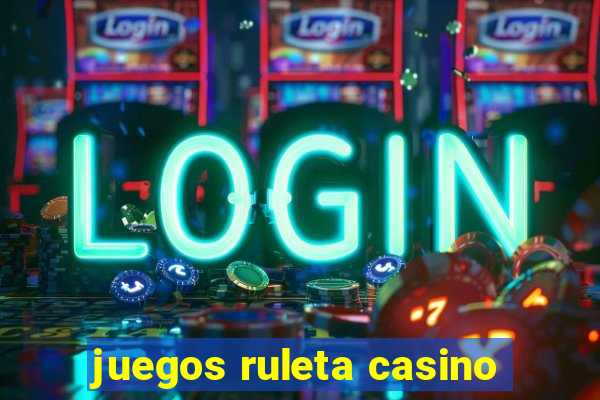 juegos ruleta casino