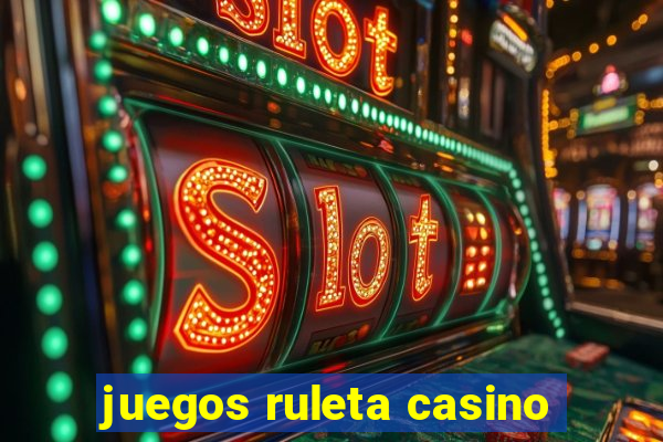 juegos ruleta casino