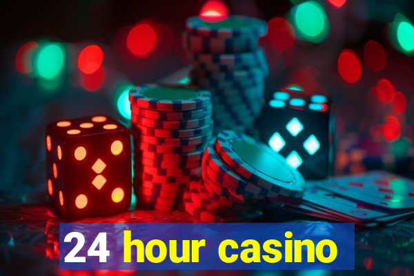 24 hour casino