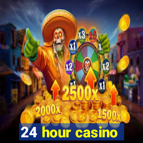 24 hour casino